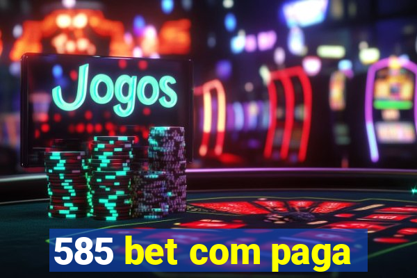 585 bet com paga